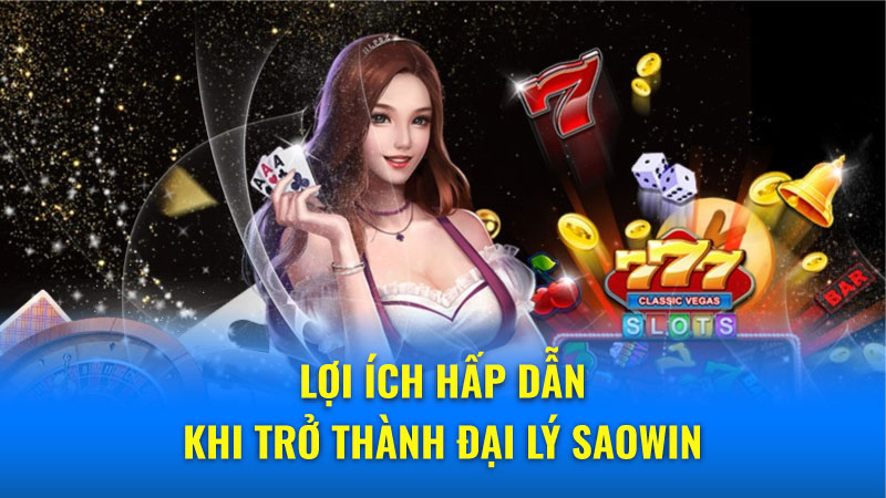 Đại lý Saowin: Lợi thế vượt trội 2024 và hỗ trợ tận tâm 5 Dai-ly-Saowin