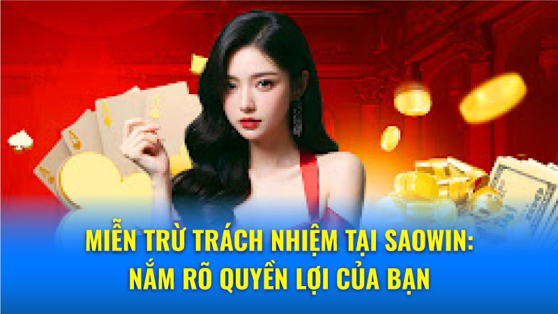 Miễn trừ trách nhiệm tại Saowin: Nắm rõ quyền lợi của bạn 1 Phân tích điều khoản miễn trừ trách nhiệm cá cược tại nhà cái Saowin