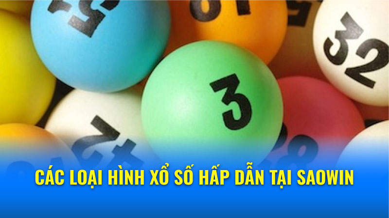 Xổ số Saowin - Hiện thực hóa giấc mơ triệu phú ngay hôm nay 3 Cách nạp tiền và rút thưởng Xổ số Saowin đơn giản