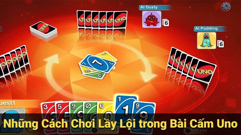 SAOWIN - Bài Cấm Uno: Luật Chơi & 3 Lưu Ý Quan Trọng 2025 8 Những Cách Chơi Lầy Lội trong Bài Cấm Uno