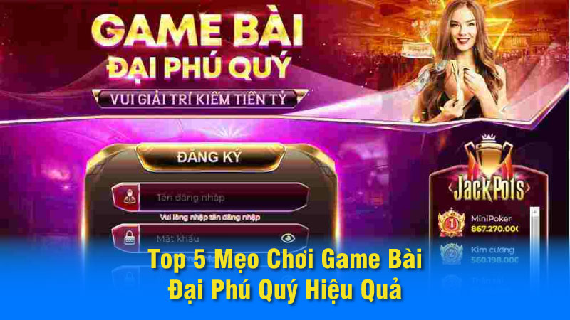 Saowin - Top 5 Mẹo Chơi Game Bài Đại Phú Quý Hiệu Quả 2 game-bai-dai-phu-quy-02