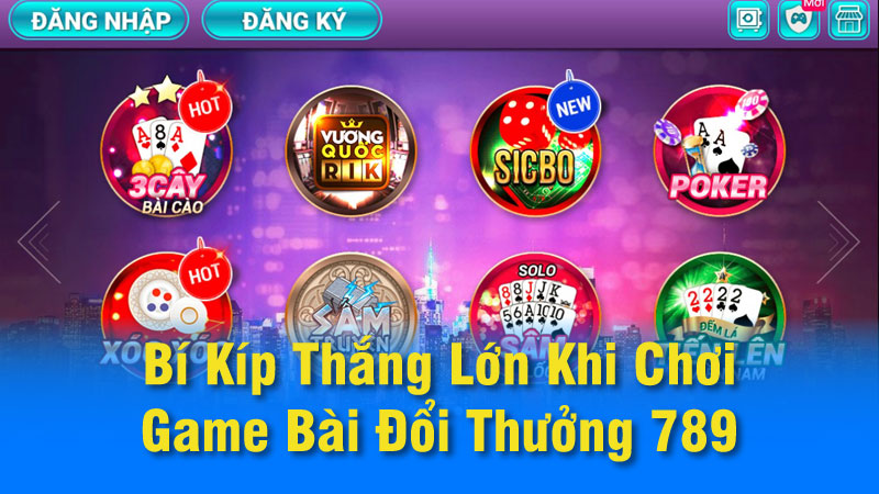 SAOWIN - Bí Kíp Thắng Lớn Chơi Game Bài Đổi Thưởng 789 4 game-bai-doi-thuong-789-01